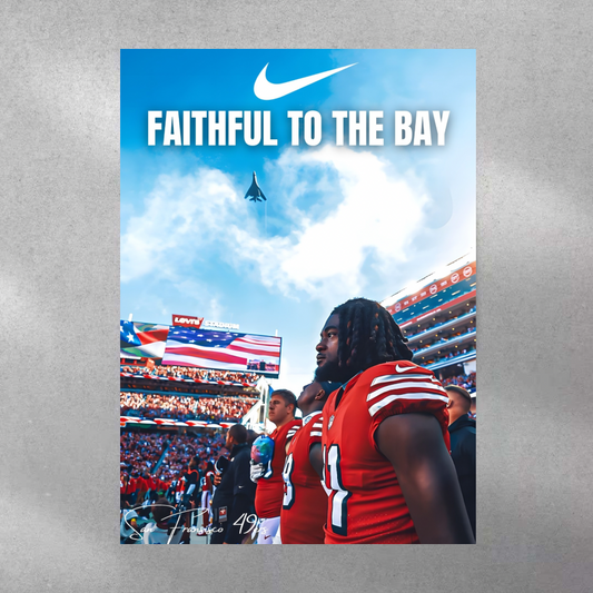 FAITHFUL TO THE BAY ~ 49ers Poster